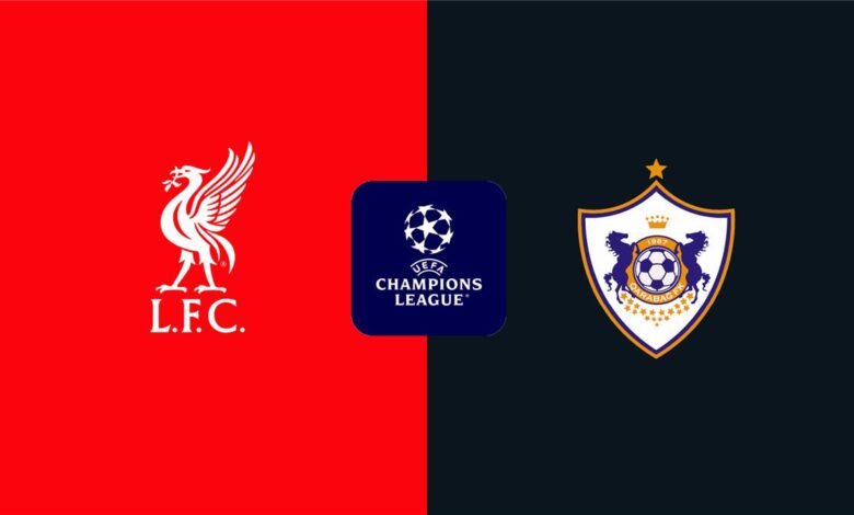 موعد مباراة و ليفربول وقره باج الأذربيجاني